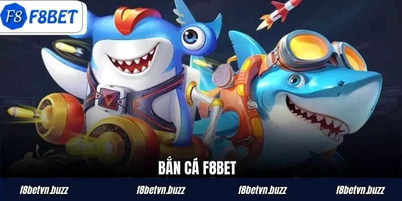 Tham Gia Bắn Cá F8BET – Chinh Phục Mọi Đại Dương