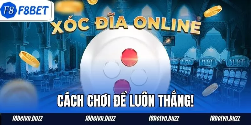 Chiến thuật chơi Xóc đĩa hiệu quả!