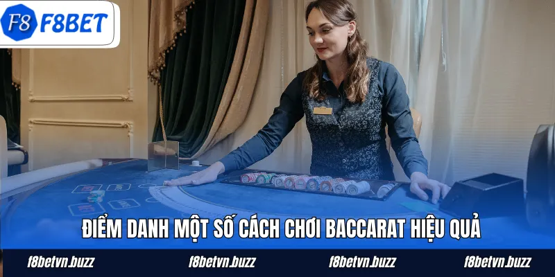 Điểm danh một số cách chơi Baccarat hiệu quả