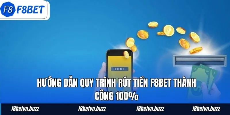 Hướng dẫn quy trình rút tiền F8BET thành công 100%