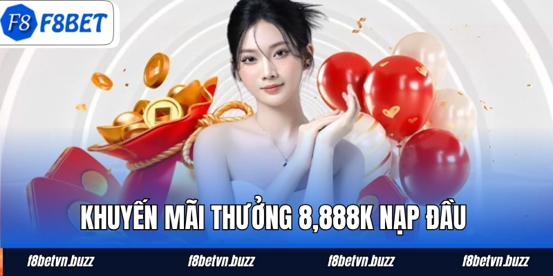 Khuyến mãi thưởng 8,888K nạp đầu