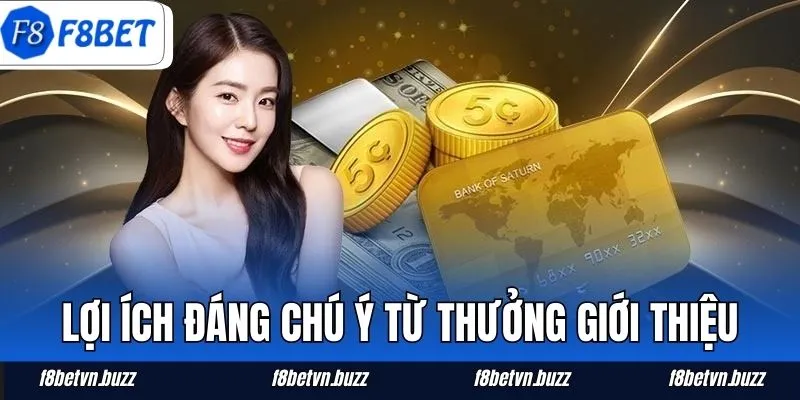 Lợi ích đáng chú ý từ thưởng giới thiệu