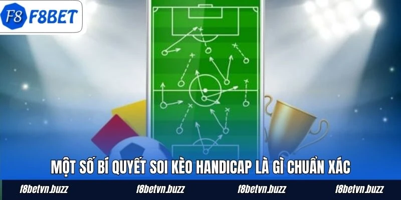 Một số bí quyết soi kèo Handicap là gì chuẩn xác
