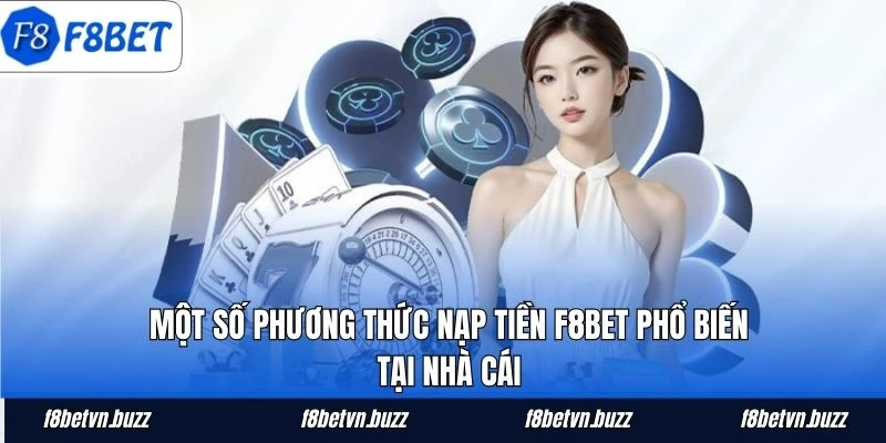 Một số phương thức nạp tiền F8BET phổ biến tại nhà cái