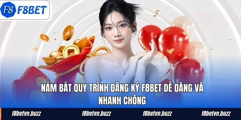Nắm bắt quy trình đăng ký F8BET dễ dàng và nhanh chóng