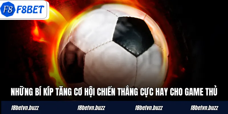 Những bí kíp tăng cơ hội chiến thắng cực hay cho game thủ