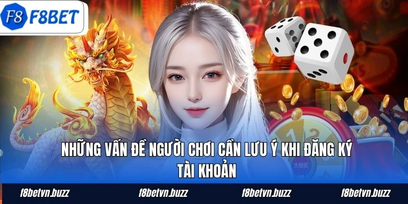 Những vấn đề người chơi cần lưu ý khi đăng ký tài khoản