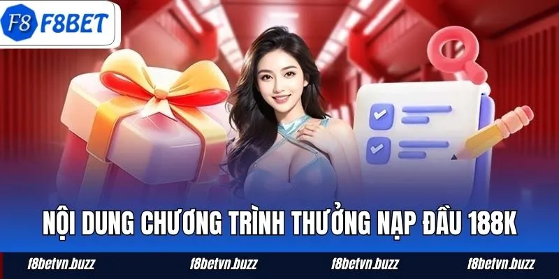 Nội dung chương trình thưởng nạp đầu 188K