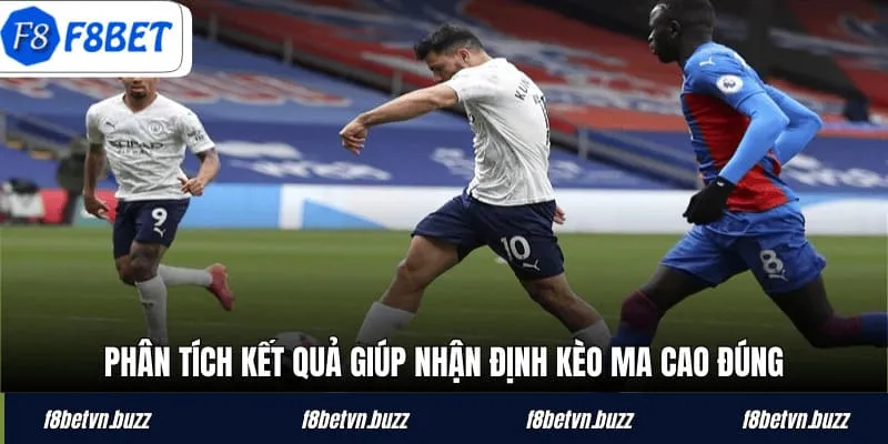Phân tích kết quả giúp nhận định kèo Ma Cao đúng