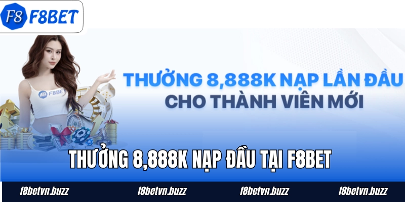 Thưởng 8,888K Nạp Đầu
