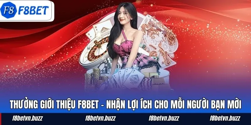 Thưởng Giới Thiệu F8BET