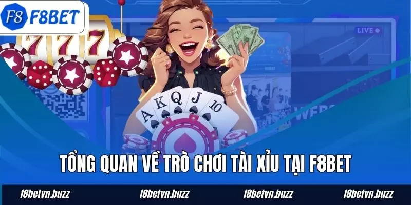 Tổng quan về game Tài Xỉu tại F8BET