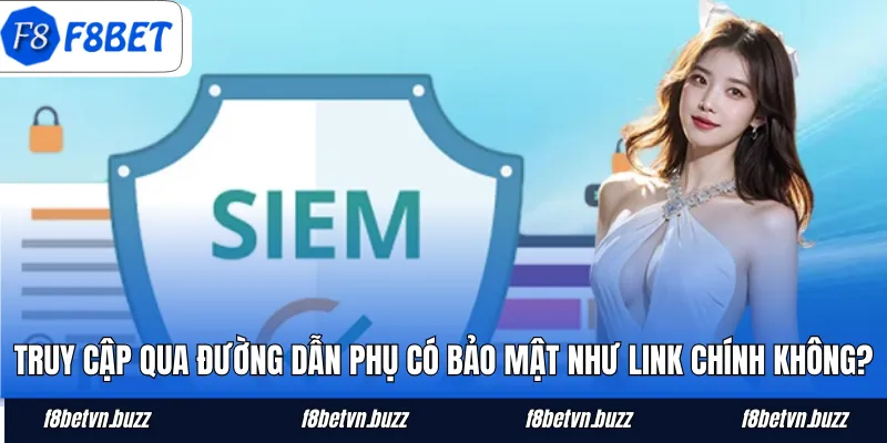 Truy cập qua đường dẫn phụ có bảo mật như link chính không?